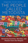 The People Called Metodista: Renewing Doctrine, Worship, and Mission from the Margins By Edgardo A. Colon-Emeric Cover Image
