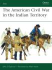 The American Civil War in the Indian Territory (Elite) By John D. Spencer, Adam Hook (Illustrator) Cover Image