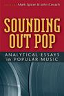 Sounding Out Pop: Analytical Essays in Popular Music (Tracking Pop) By John Covach, Mark Spicer Cover Image