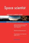 Space scientist RED-HOT Career Guide; 2527 REAL Interview Questions By Red-Hot Careers Cover Image
