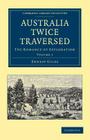 Australia Twice Traversed: Volume 1: The Romance of Exploration (Cambridge Library Collection - History of Oceania) Cover Image