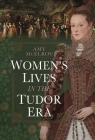 Women's Lives in the Tudor Era Cover Image