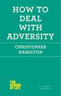 How to Deal with Adversity (The School of Life) By Dr. Christopher Hamilton Cover Image