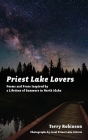 Priest Lake Lovers: Poems and Prose Inspired by a Lifetime of Summers in North Idaho Cover Image