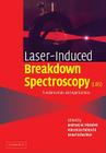 Laser Induced Breakdown Spectroscopy By Andrzej W. Miziolek (Editor), Vincenzo Palleschi (Editor), Israel Schechter (Editor) Cover Image