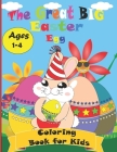 The Great Big Easter Egg Coloring Book for Kids Ages 1-4: Easter Day Coloring Book For Children And Preschoolers and toddlers. For Boys And Girls. Egg By Activity Yasswahi Cover Image
