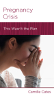 Pregnancy Crisis: This Wasn't the Plan By Camille Cates Cover Image