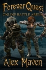 ForeverQuest: Online Battle Arena - A LitRPG Novel By Alex Maven Cover Image