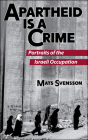 Apartheid Is a Crime (2nd Edition): Portraits of the Israeli Occupation of Palestine By Mats Svensson (Photographer), Ramzy Baroud (Introduction by) Cover Image