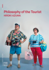 Philosophy of the Tourist (Urbanomic / Mono) By Hiroki Azuma Cover Image