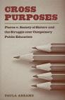 Cross Purposes: Pierce v. Society of Sisters and the Struggle over Compulsory Public Education By Paula Abrams Cover Image