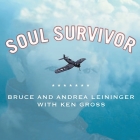 Soul Survivor Lib/E: The Reincarnation of a World War II Fighter Pilot By Andrea Leininger, Bruce Leininger, Ken Gross Cover Image