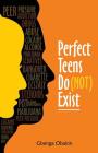 Perfect Teens Do (Not) Exist By Gbenga Obakin Cover Image