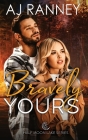 Bravely Yours: A Half Moon Lake Firefighter Novella By A. J. Ranney Cover Image