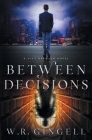 Between Decisions By W. R. Gingell Cover Image