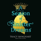 A Season of Sinister Dreams Lib/E By Tracy Banghart, Christie Moreau (Read by) Cover Image