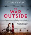 The War Outside By Monica Hesse, Allison Hiroto (Read by), Christie Moreau (Read by), Monica Hesse (Read by) Cover Image