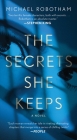 The Secrets She Keeps: A Novel By Michael Robotham Cover Image