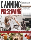 Canning and Preserving for Beginners: The Complete Guide to Can and Preserve any Food in Jars, with Easy and Tasty Recipes. Learn how to Preserve and Cover Image