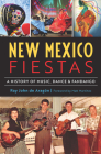 New Mexico Fiestas: A History of Music, Dance and Fandango By Ray John de Aragón Cover Image
