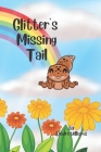 Glitter's Missing Tail By Deidre Williams Cover Image