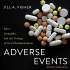 Adverse Events Lib/E: Race, Inequality, and the Testing of New Pharmaceuticals Cover Image