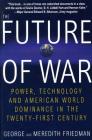 The Future of War: Power, Technology and American World Dominance in the Twenty-first Century Cover Image