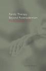Family Therapy Beyond Postmodernism: Practice Challenges Theory Cover Image