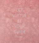 Frances F. Denny: Let Virtue Be Your Guide By Frances Denny (Photographer), Lisa Locascio (Afterword by) Cover Image