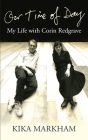 Our Time of Day: My Life with Corin Redgrave Cover Image
