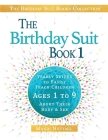 The Birthday Suit Book 1: Yearly Guides To Easily Teach Children Ages 1 to 9 About Their Body & Sex By Mandi K. Nuttall Cover Image
