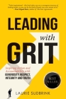 Leading With GRIT: Inspiring Action and Accountability with Generosity, Respect, Integrity, and Truth By Laurie Sudbrink Cover Image