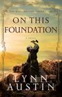On This Foundation (Restoration Chronicles #3) By Lynn Austin Cover Image