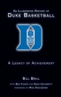 An Illustrated History of Duke Basketball: A Legacy of Achievement By Bill Brill, Ben Cohen Cover Image