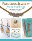 Fabulous Jewelry from Findings: Chic Designs Using Spacers, Caps, Clasps, and More By Mylene Hillam Cover Image
