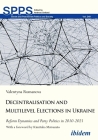 Decentralization and Multilevel Elections in Ukraine: Reform Dynamics and Party Politics in 2010-2021  Cover Image