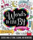 Words to Live By: Creative hand-lettering, coloring, and inspirations By Dawn Nicole Warnaar Cover Image
