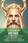 Le pouvoir du Kresnik: la voie ancestrale de la guérison spirituelle en synergie avec les cristaux Cover Image