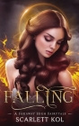 Falling: A Faraway High Fairytale By Scarlett Kol Cover Image
