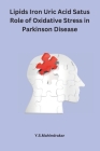 Lipids Iron Uric Acid Satus Role of Oxidative Stress in Parkinson Disease Cover Image