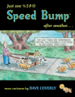 Just One %$#@ Speed Bump After Another: More Cartoons By Dave Coverly (Artist) Cover Image