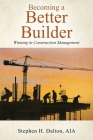 Becoming a Better Builder: Winning in Construction Management Cover Image