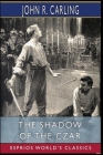 The Shadow of the Czar (Esprios Classics) Cover Image