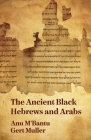 The Ancient Black Hebrews And Arabs By Anu M' Bantu and Gert Muller Cover Image
