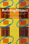 Building/Object: Shared and Contested Territories of Design and Architecture (Aesthetics and Contemporary Art) By Charlotte Ashby (Editor), Mark Crinson (Editor) Cover Image