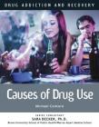 Causes of Drug Use (Drug Addiction and Recovery #13) Cover Image
