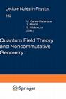 Quantum Field Theory and Noncommutative Geometry (Lecture Notes in Physics #662) By Ursula Carow-Watamura (Editor), Yoshiaki Maeda (Editor), Satoshi Watamura (Editor) Cover Image