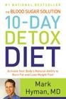 The Blood Sugar Solution 10-Day Detox Diet: Activate Your Body's Natural Ability to Burn Fat and Lose Weight Fast (The Dr. Hyman Library #3) By Dr. Mark Hyman, MD Cover Image