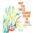 Why The Trees Change Color in Fall: Myth or Fact? By Nodi Khan Cover Image