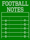 Football Notes: 100 Page Football Coach Notebook with Field Diagrams for Drawing Up Plays, Creating Drills, and Scouting By Ian Staddordson Cover Image